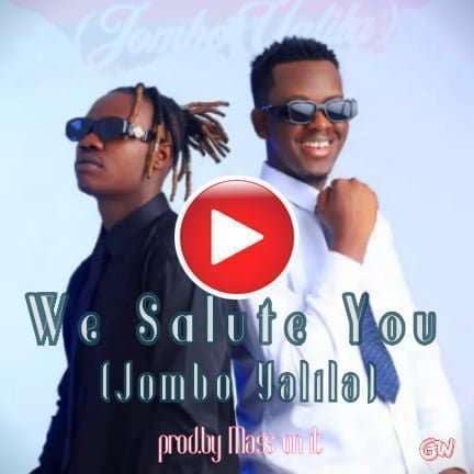 We Salute You Jombo Yalila Mp4