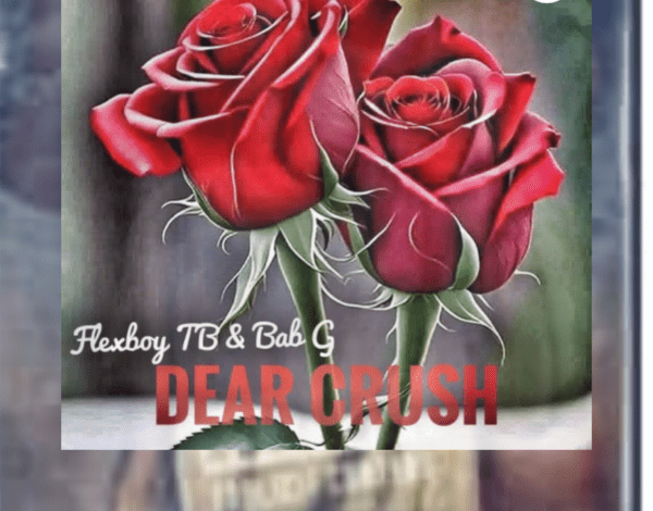 "Dear Crush - Flexboy Tb Ft. Bab G"