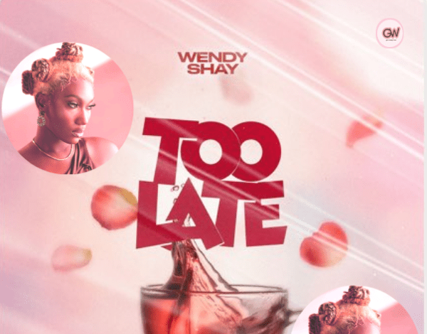 Wendy Shay - Too Late Mp3 Download