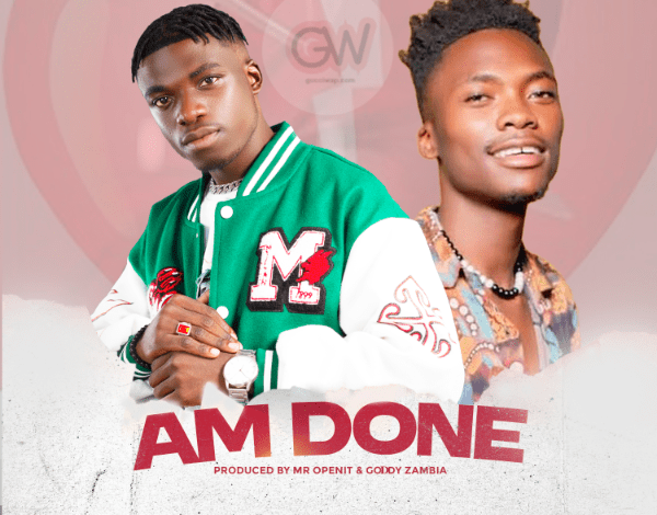 Mos G Ft. Goddy Zm - Am Done Mp3 Download