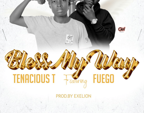 Tenacious T Ft. Fuego Zo - Bless My Way Mp3 (prod by Exelion)