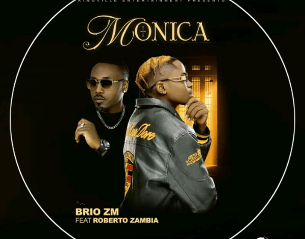 Brio Zm Ft. Roberto Zambia - "Monica" (Mp3 Download)