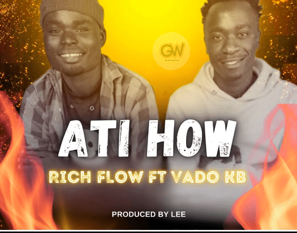 Rich Flow Ft. Vado Kb - "Ati How" (Mp3 Download)