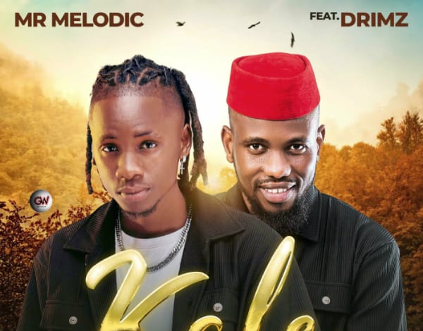 Mr Melodic Ft. Drimz - Kale (prod.by Byron & Jerry Fingers & Costic),Mr Melodic,Drimz,Kale