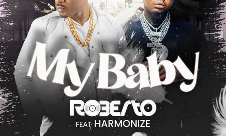 My Baby,My Baby mp3 song by Roberto Zambia,Roberto Ft. Harmonize - My Baby mp3 download,Roberto - My Baby mp3 download,My Baby mp3 download by Roberto