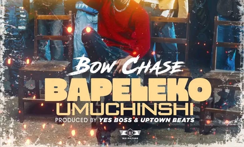 Bow Chase - Bapeleko Umuchinshi (prod.by Yes Boss & Uptown Beats),Bow Chase,Bapeleko Umuchinshi